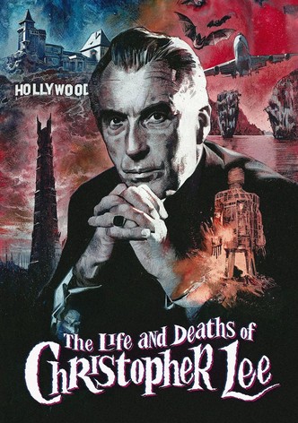 The Life and Deaths of Christopher Lee