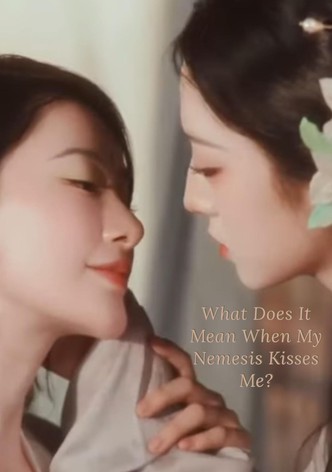 What Does It Mean When My Nemesis Kisses Me?