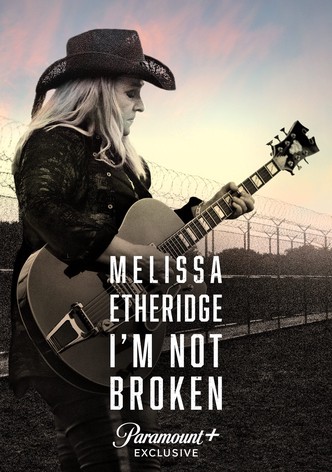 Melissa Etheridge: I'm Not Broken