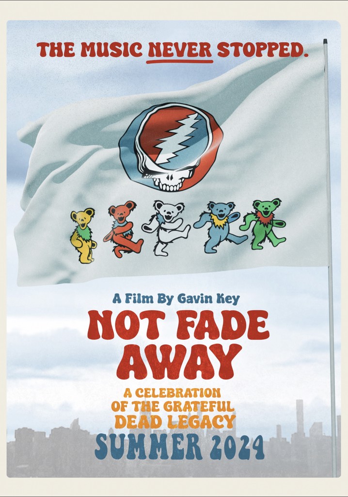 Not Fade Away: A Celebration of the Grateful Dead Legacy
