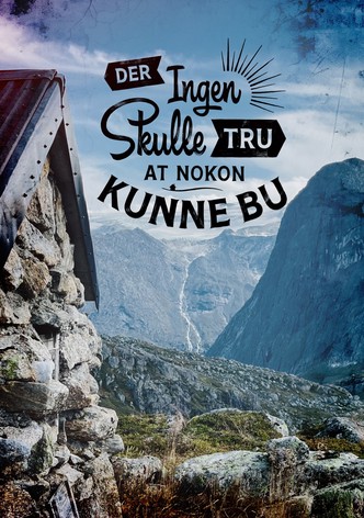 Der ingen skulle tru at nokon kunne bu