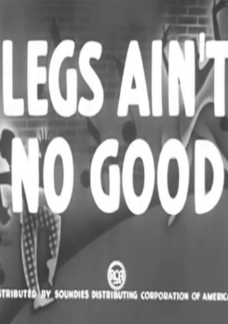 Legs Ain't No Good