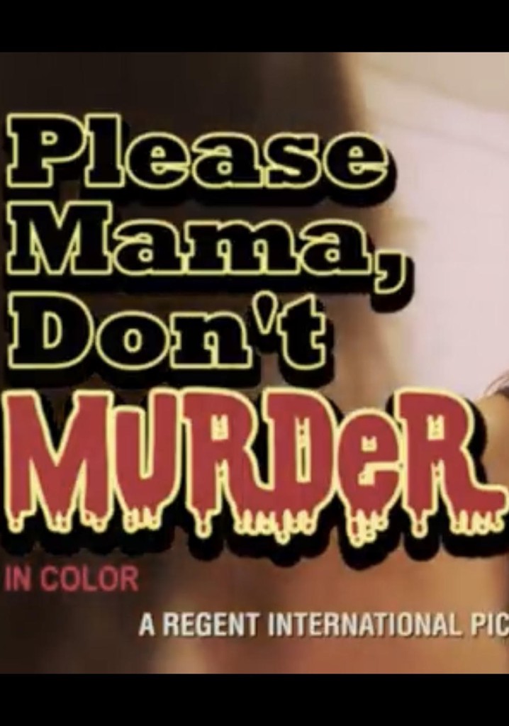 Please Mama Don't Murder