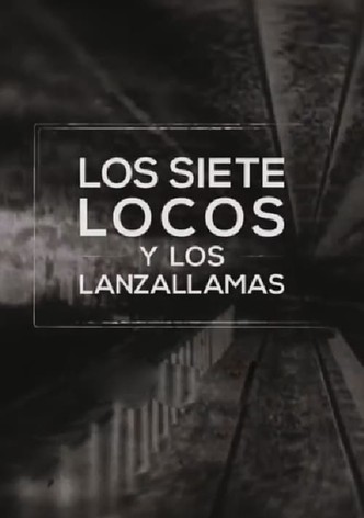 Los siete locos y los lanzallamas