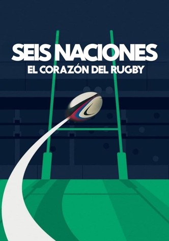 Seis Naciones: El corazón del rugby