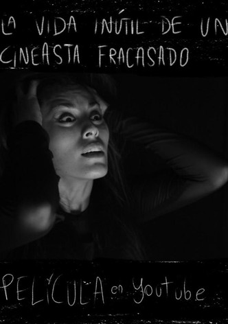 La Vida Inútil de un Cineasta Fracasado