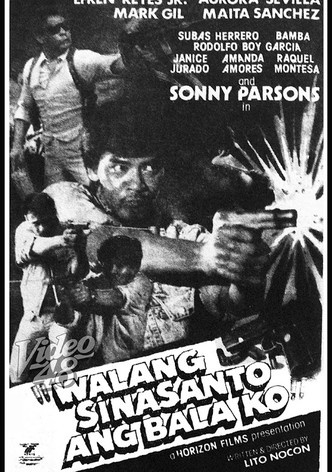 Walang sinasanto ang bala ko
