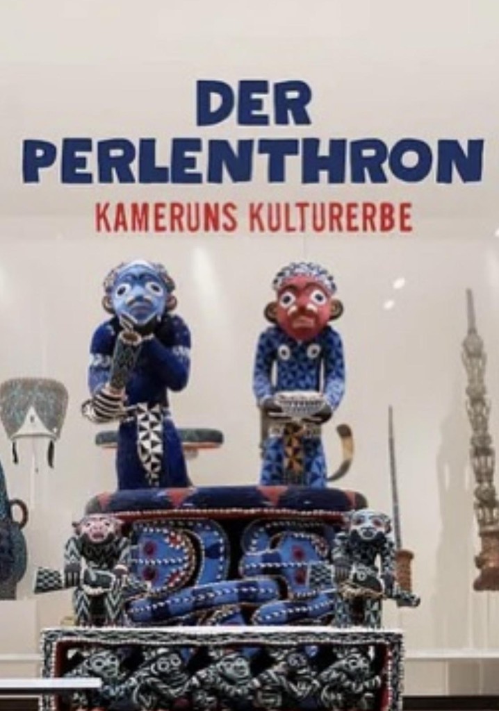 Der Perlenthron - Kameruns Kulturerbe in deutschen Museen
