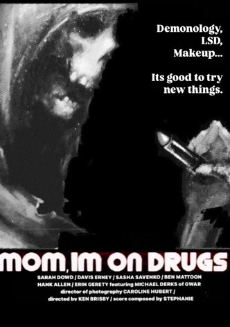 Mom, I'm on Drugs