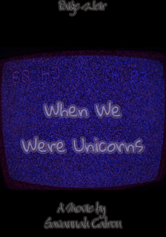 When We Were Unicorns