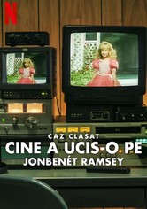 Caz clasat: Cine a ucis-o pe JonBenét Ramsey