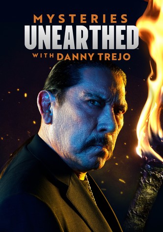 Mysteries Unearthed with Danny Trejo