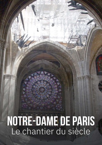 Notre-Dame de Paris, le chantier du siècle