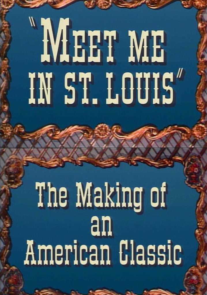 Meet Me in St. Louis: The Making of an American Classic