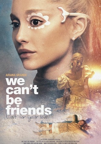 Ariana Grande: We Can't Be Friends (Wait for Your Love)