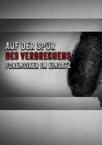 Auf der Spur des Verbrechens - Forensiker im Einsatz