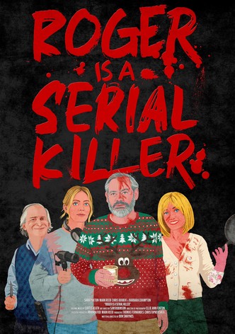 Roger is a Serial Killer