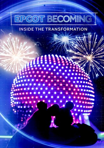 EPCOT Becoming: Inside the Transformation