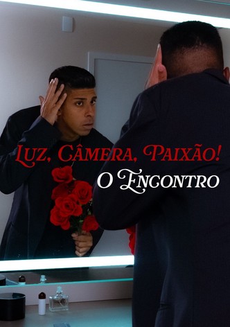 Luz, Câmera, Paixão!: O Encontro