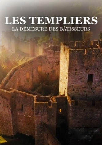 Les templiers, la démesure des Batisseurs