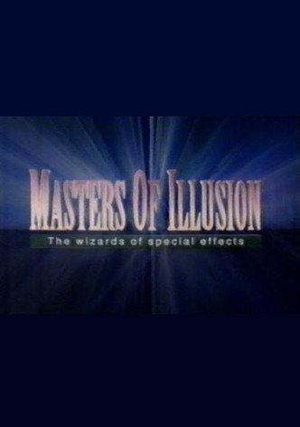 Masters of Illusion: The Wizards of Special Effects