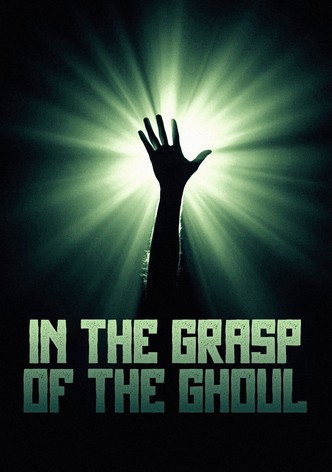 In the Grasp of the Ghoul