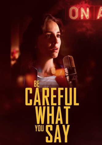 Be Careful What You Say