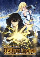 Failure Frame: I Became the Strongest and Annihilated Everything with Low-Level Spells - Kausi 1