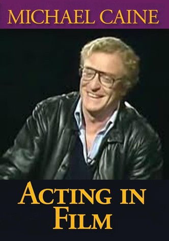 Michael Caine on Acting in Film, Arts and Entertainment