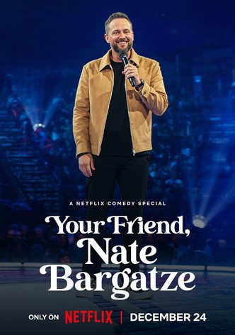 Your Friend, Nate Bargatze