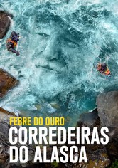 Febre do Ouro: Corredeiras do Alasca