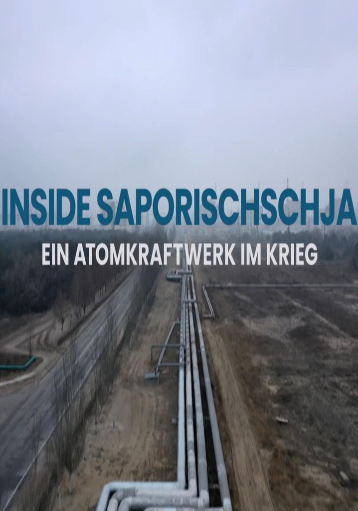Inside Saporischschja - Ein Atomkraftwerk im Krieg