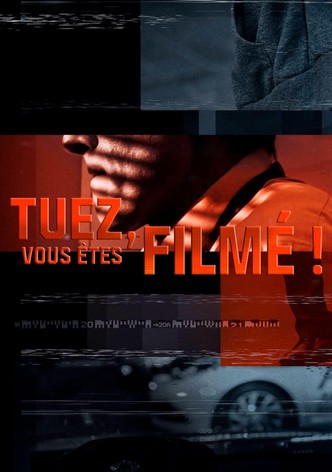 Tuez, vous êtes filmé !