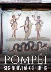 Pompéi, ses nouveaux secrets