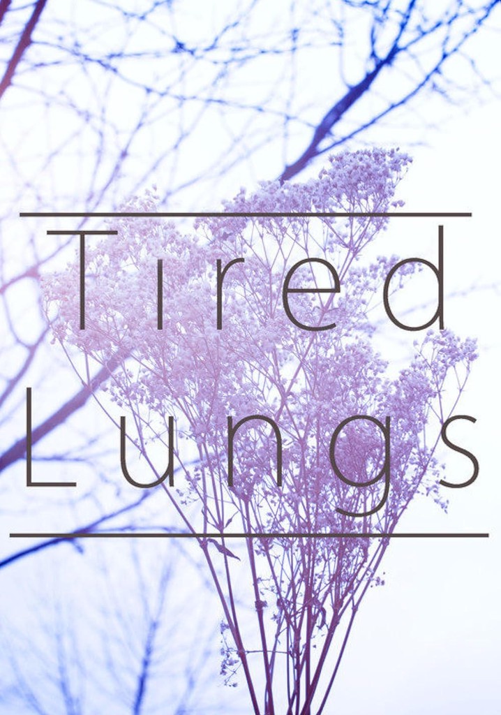 Tired Lungs