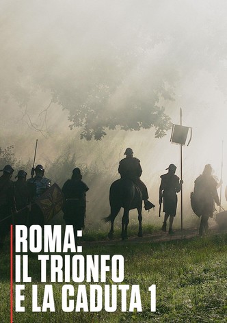 Roma - Il trionfo e la caduta