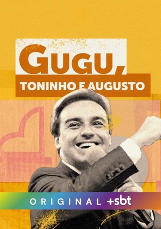 Gugu, Toninho e Augusto