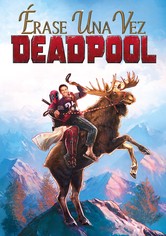 Érase una vez Deadpool