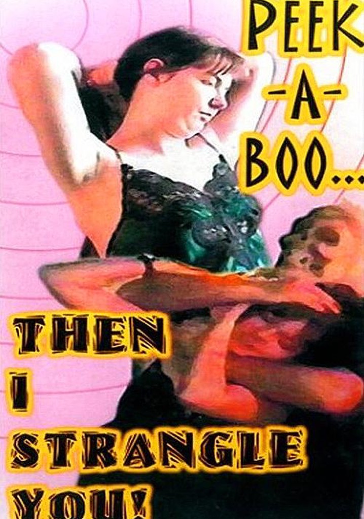 Peek-a-Boo... then I Strangle You!