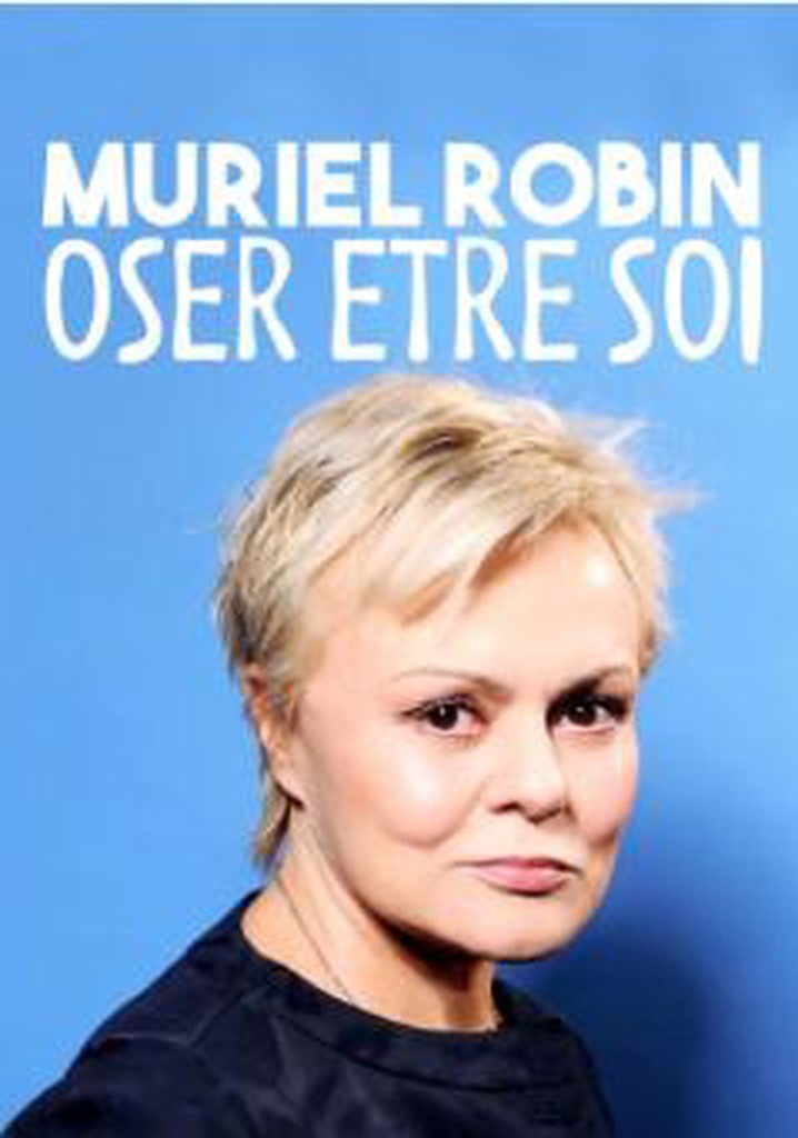 Muriel Robin, oser être soi...