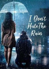 I Don't Hate The Rain