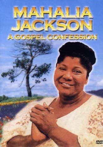 Mahalia Jackson - A Gospel Confession