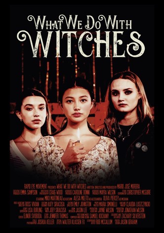 What We Do with Witches