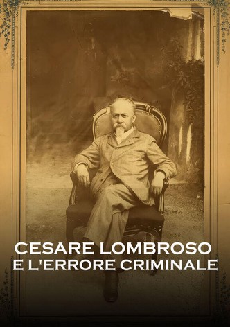 Cesare Lombroso e l'errore criminale