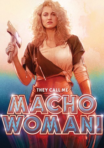 They Call Me Macho Woman!