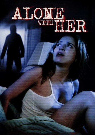 Alone With Her