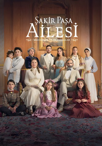 Şakir Paşa Ailesi: Mucizeler ve Skandallar