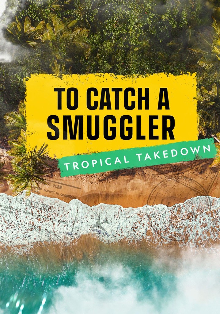 To Catch a Smuggler: Tropical Takedown, Sezon 1; tüm bölümleri ...