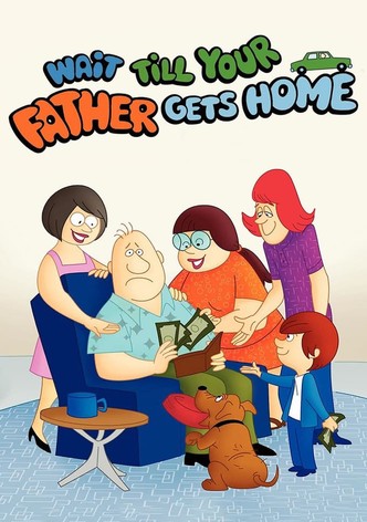Wait Till Your Father Gets Home