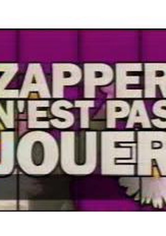 Zapper n'est pas jouer